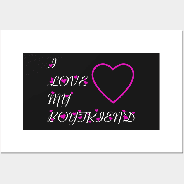 I Love My Boyfriend Wall Art by ArtShare